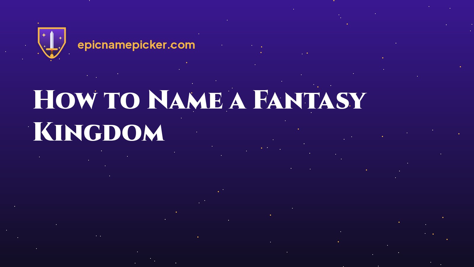 How to Name a Fantasy Kingdom (Plus Kingdom Name Ideas)